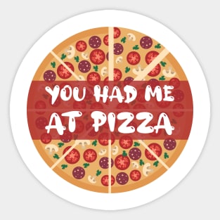 You Had Me At Pizza Sticker